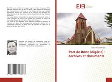 Copertina di Port de Bône (Algérie) : Archives et documents