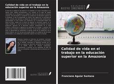 Copertina di Calidad de vida en el trabajo en la educación superior en la Amazonía