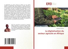 Copertina di La digitalisation du secteur agricole en Afrique