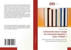 Borítókép a  L’illocutoire dans l’usage du mot porte-drapeau « paix / frieden » - hoz