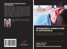 URZĄDZENIA WIBRACYJNE W ORTODONCJI的封面