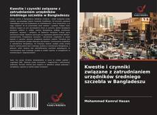 Kwestie i czynniki związane z zatrudnianiem urzędników średniego szczebla w Bangladeszu kitap kapağı