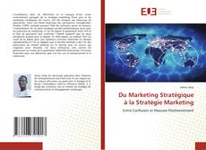 Bookcover of Du Marketing Stratégique à la Stratégie Marketing