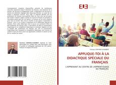 Bookcover of APPLIQUE-TOI À LA DIDACTIQUE SPÉCIALE DU FRANÇAIS