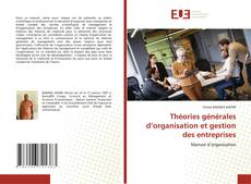 Bookcover of Théories générales d’organisation et gestion des entreprises