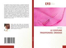 Bookcover of LE COSTUME TRADITIONNEL ORANAIS