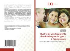 Bookcover of Qualité de vie des parents des diabétiques de type 1 à l'adolescence