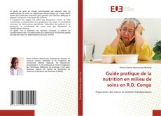 Bookcover of Guide pratique de la nutrition en milieu de soins en R.D. Congo