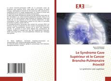 Bookcover of Le Syndrome Cave Supérieur et le Cancer Broncho-Pulmonaire Primitif