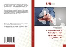 Bookcover of L’innovation et la transformation stratégique des organisations