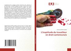 Bookcover of L'inaptitude du travailleur en droit camerounais