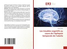 Bookcover of Les troubles cognitifs au cours de l’épilepsie temporale de l’adulte