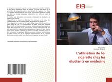 Bookcover of L’utilisation de l'e-cigarette chez les étudiants en médecine