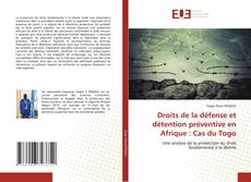 Bookcover of Droits de la défense et détention préventive en Afrique : Cas du Togo