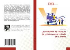 Bookcover of Les subtilités de l'écriture de scénario entre le texte et le drame