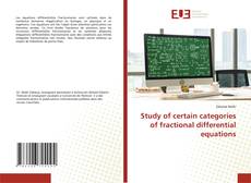 Bookcover of Study of certain categories of fractional differential equations