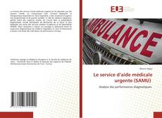 Bookcover of Le service d’aide médicale urgente (SAMU)