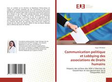 Bookcover of Communication politique et Lobbying des associations de Droits humains