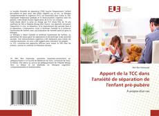 Bookcover of Apport de la TCC dans l'anxiété de séparation de l'enfant pré-pubère