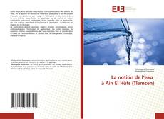 Couverture de La notion de l’eau à Ain El Hûts (Tlemcen)