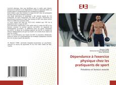 Bookcover of Dépendance à l'exercice physique chez les pratiquants de sport