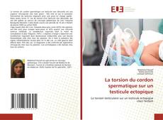 Copertina di La torsion du cordon spermatique sur un testicule ectopique