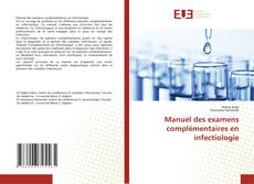Bookcover of Manuel des examens complémentaires en infectiologie