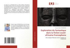 Couverture de Exploration du fantastique dans la fiction ouest-africaine francophone