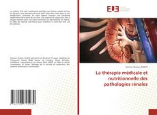 Couverture de La thérapie médicale et nutritionnelle des pathologies rénales