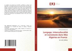 Couverture de Langage, interculturalité et iconotexte dans Mes Algéries en France