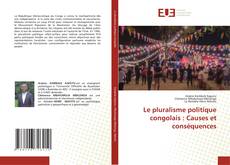 Couverture de Le pluralisme politique congolais : Causes et conséquences