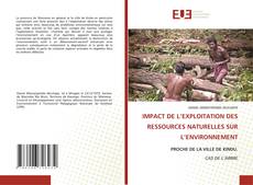 Copertina di IMPACT DE L’EXPLOITATION DES RESSOURCES NATURELLES SUR L’ENVIRONNEMENT