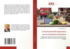 Couverture de Le financement de l'agriculture par les institutions financières