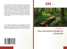 Couverture de Vers une chimie durable et innovante