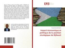 Couverture de Impact économique et politique de la position stratégique de Djibouti