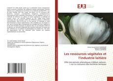 Couverture de Les ressources végétales et l’industrie laitière