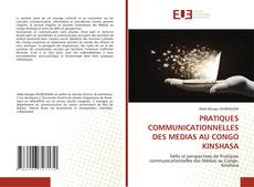 Couverture de PRATIQUES COMMUNICATIONNELLES DES MEDIAS AU CONGO KINSHASA