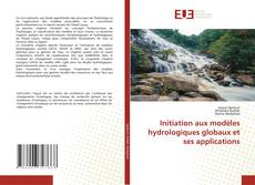 Copertina di Initiation aux modèles hydrologiques globaux et ses applications