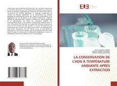 Portada del libro de LA CONSERVATION DE L'ADN À TEMPÉRATURE AMBIANTE APRÈS EXTRACTION