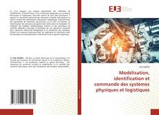 Couverture de Modélisation, identification et commande des systèmes physiques et logistiques