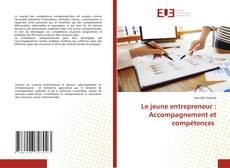 Le jeune entrepreneur : Accompagnement et compétences kitap kapağı