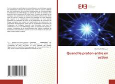 Copertina di Quand le proton entre en action