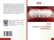 Couverture de Le point sur les adhésifs prothétiques