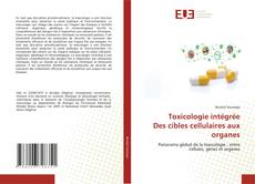 Toxicologie intégrée Des cibles cellulaires aux organes kitap kapağı