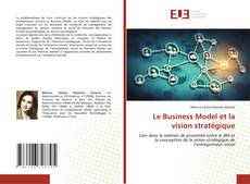 Copertina di Le Business Model et la vision stratégique