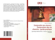 Borítókép a  Conjuratio sex viarum : Conjuration des six chemins - guide pratique - hoz