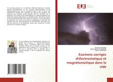 Copertina di Examens corrigés d'électrostatique et magnétostatique dans le vide