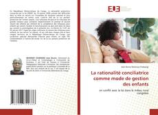 Copertina di La rationalité conciliatrice comme mode de gestion des enfants