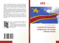 Couverture de Le guide de l'évolution progressive du Congo Démocratique