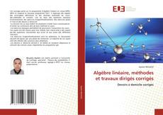 Algèbre linéaire, méthodes et travaux dirigés corrigés的封面